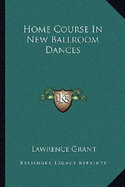 Home Course In New Ballroom Dances by Lawrence Grant