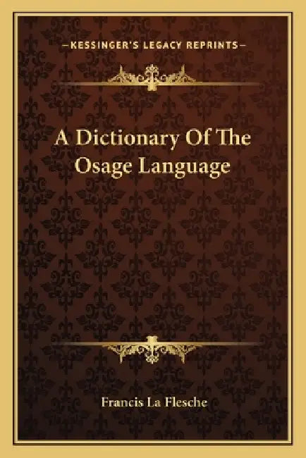 A Dictionary Of The Osage Language by Francis La Flesche