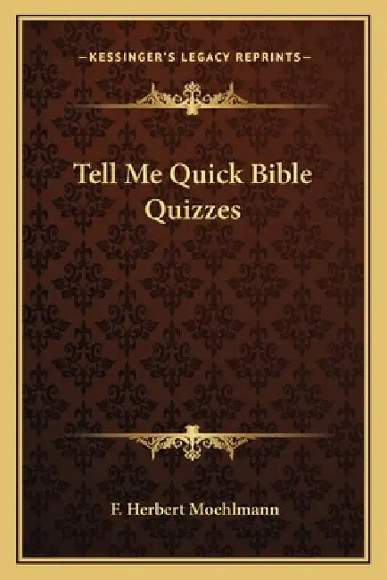 Tell Me Quick Bible Quizzes by F. Herbert Moehlmann