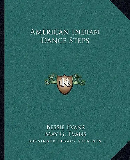 American Indian Dance Steps by Bessie Evans, May G. Evans, Frederick Webb Hodge