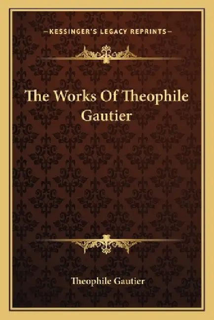 The Works Of Theophile Gautier by Theophile Gautier