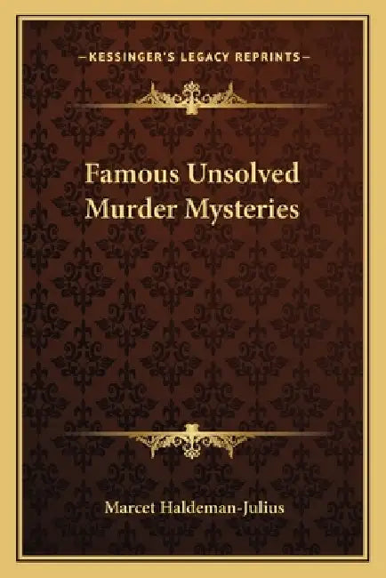 Famous Unsolved Murder Mysteries by Marcet Haldeman-Julius