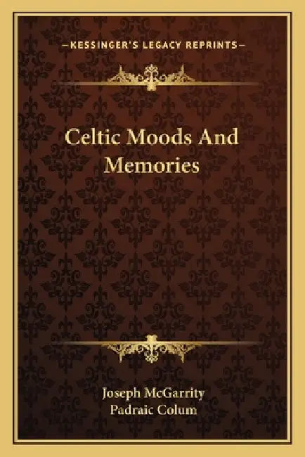 Celtic Moods And Memories by Joseph McGarrity, Padraic Colum