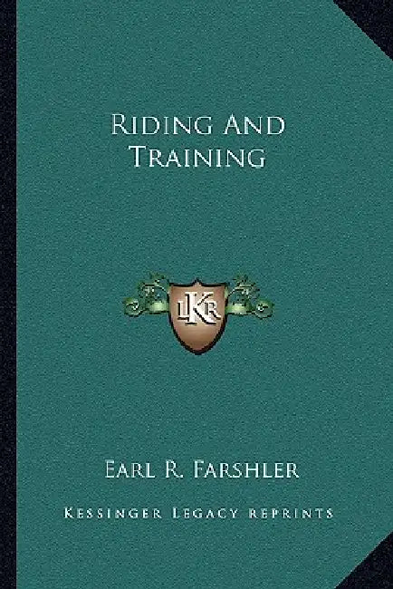 Riding And Training by Earl R. Farshler