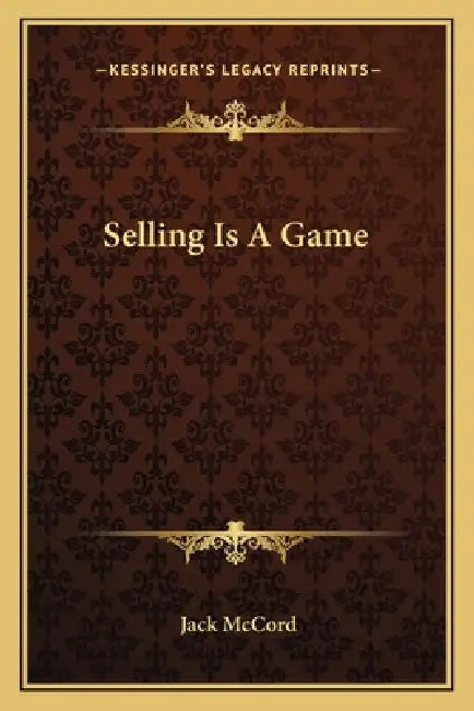 Selling Is A Game by Jack McCord