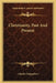 Christianity, Past And Present by Charles Guignebert