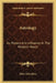 Astrology: Its History And Influence In The Western World by Ellen McCaffery