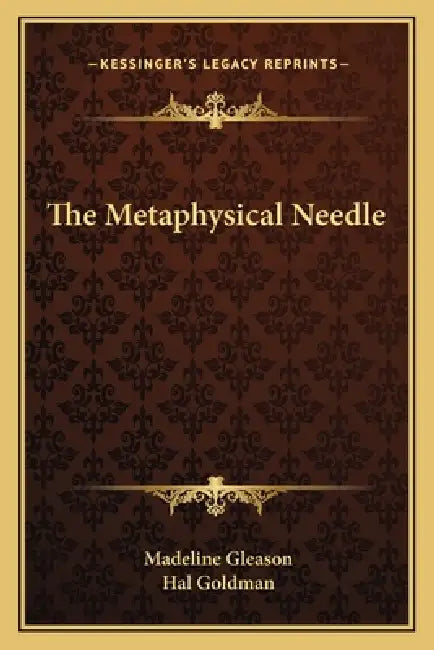 The Metaphysical Needle by Madeline Gleason, Hal Goldman