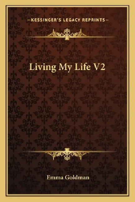 Living My Life V2 by Emma Goldman