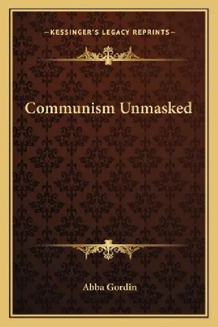 Communism Unmasked by Abba Gordin