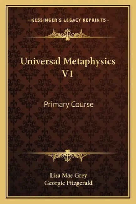 Universal Metaphysics V1: Primary Course by Lisa Mae Grey, Georgie Fitzgerald