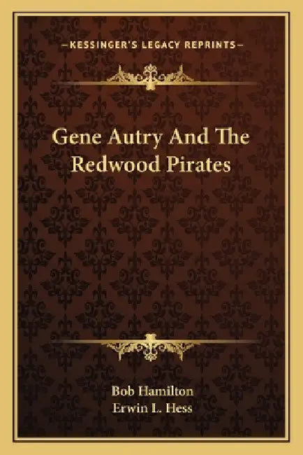 Gene Autry And The Redwood Pirates by Bob Hamilton, Erwin L. Hess