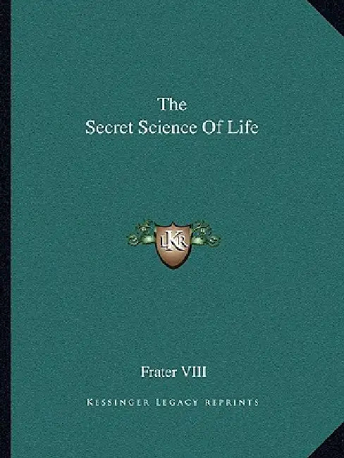 The Secret Science Of Life by Frater VIII