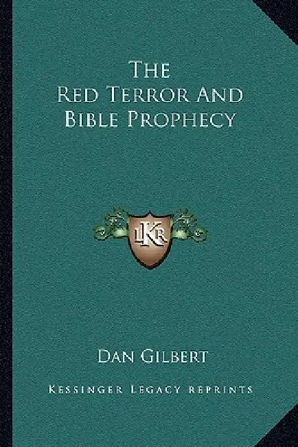 The Red Terror And Bible Prophecy by Dan Gilbert