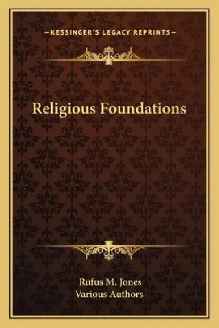 Religious Foundations by Rufus M. Jones, Various Authors