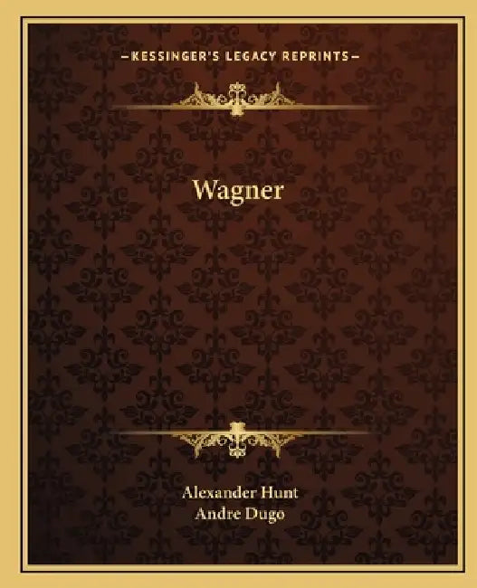 Wagner by Alexander Hunt, Andre Dugo