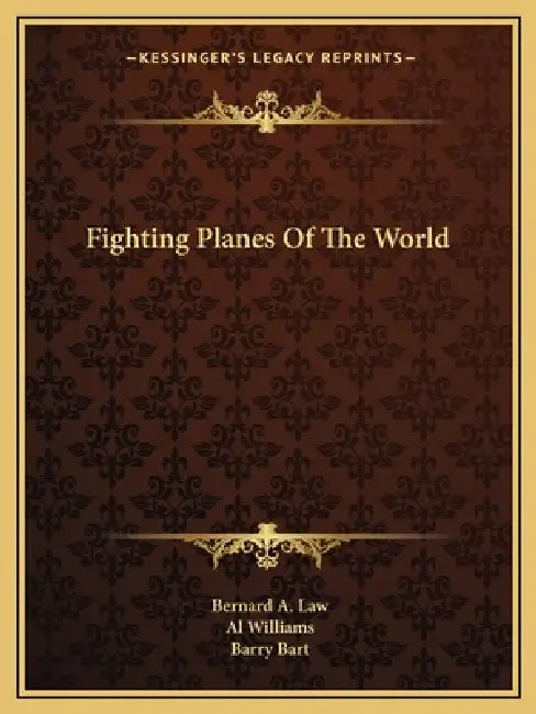 Fighting Planes of the World by Bernard A. Law, Barry Bart, Al Williams