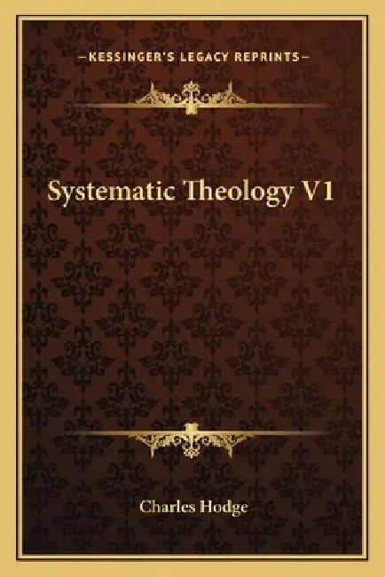 Systematic Theology V1 by Charles Hodge