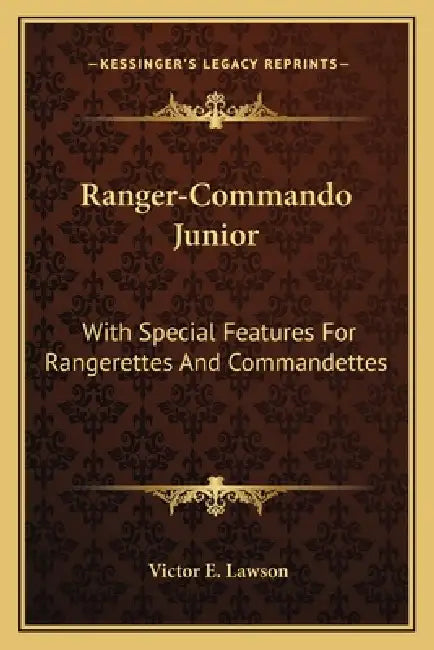 Ranger-Commando Junior: With Special Features For Rangerettes And Commandettes by Victor E. Lawson