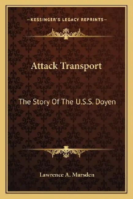 Attack Transport: The Story Of The U.S.S. Doyen by Lawrence A. Marsden
