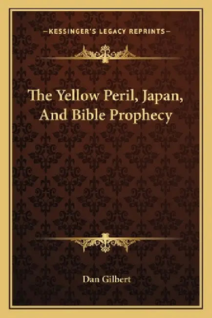 The Yellow Peril, Japan, And Bible Prophecy by Dan Gilbert