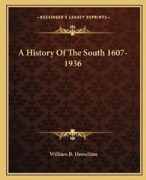 A History Of The South 1607-1936 by William B. Hesseltine