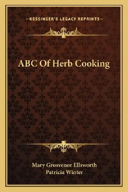 ABC Of Herb Cooking by Mary Grosvenor Ellsworth, Patricia Winter