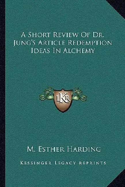 A Short Review Of Dr. Jung's Article Redemption Ideas In Alchemy by M. Esther Harding