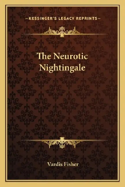 The Neurotic Nightingale by Vardis Fisher