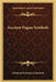 Ancient Pagan Symbols by Elizabeth Edwards Goldsmith