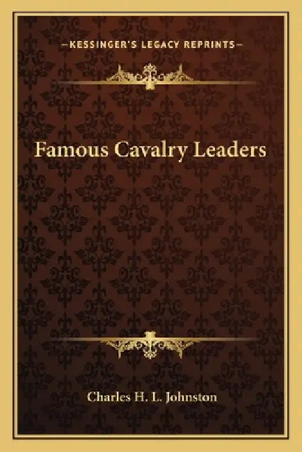 Famous Cavalry Leaders by Charles H. L. Johnston