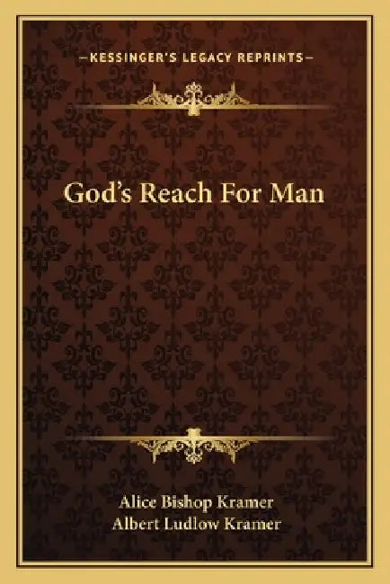 God's Reach For Man by Alice Bishop Kramer, Albert Ludlow Kramer