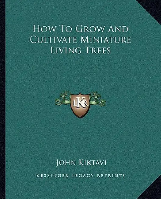 How To Grow And Cultivate Miniature Living Trees by John Kiktavi