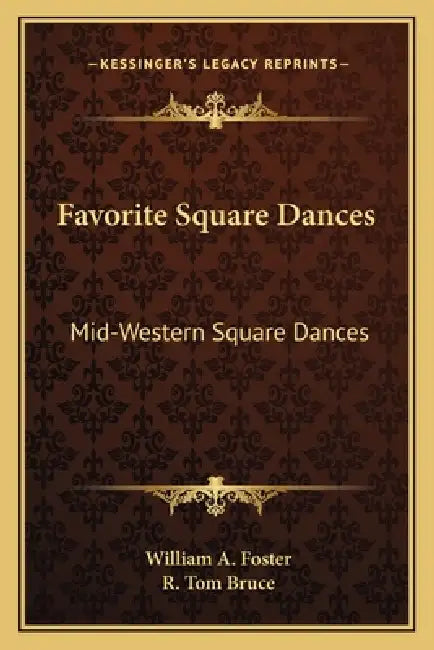 Favorite Square Dances: Mid-Western Square Dances by William A. Foster, R. Tom Bruce