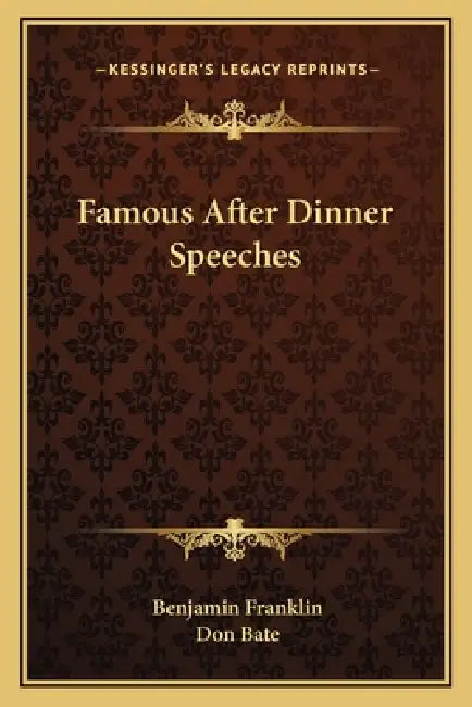 Famous After Dinner Speeches by Benjamin Franklin, Don Bate
