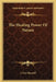 The Healing Power Of Nature by J. Guy Munsell
