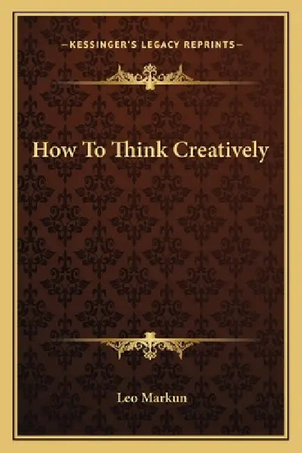 How To Think Creatively by Leo Markun