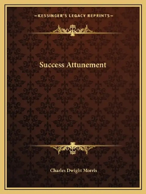 Success Attunement by Charles Dwight Morris