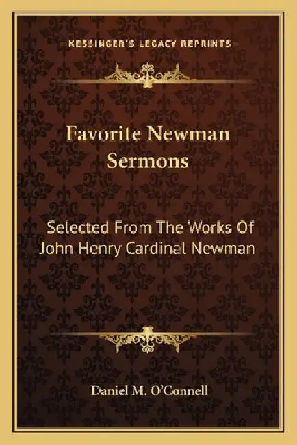 Favorite Newman Sermons: Selected From The Works Of John Henry Cardinal Newman by Daniel M. O'Connell