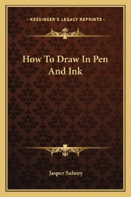 How To Draw In Pen And Ink by Jasper Salwey