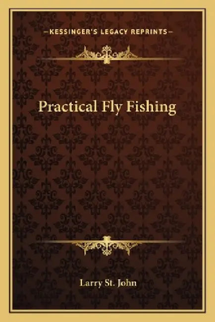Practical Fly Fishing by Larry St John