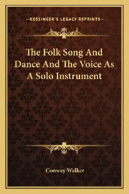 The Folk Song And Dance And The Voice As A Solo Instrument by Conway Walker