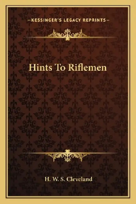 Hints To Riflemen by H. W. S. Cleveland