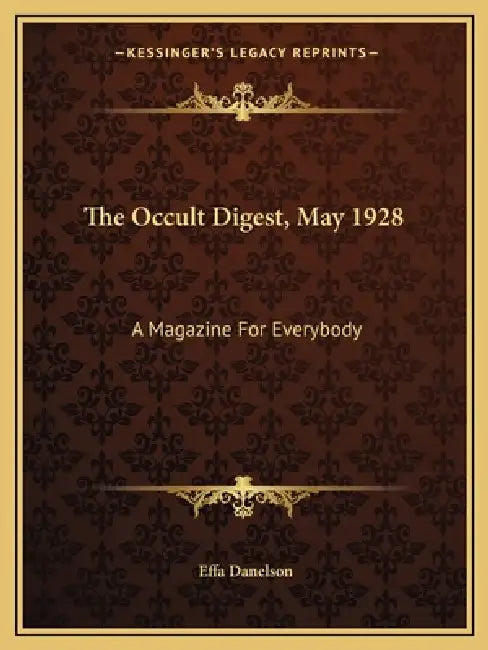 The Occult Digest, May 1928: A Magazine For Everybody by Effa Danelson