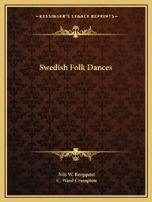 Swedish Folk Dances by Nils W. Bergquist, C. Ward Crampton