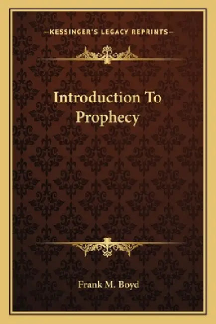 Introduction To Prophecy by Frank M. Boyd