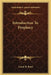 Introduction To Prophecy by Frank M. Boyd