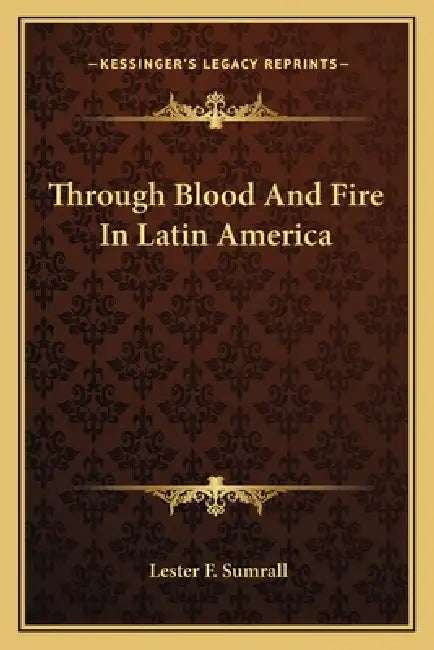 Through Blood And Fire In Latin America by Lester F. Sumrall