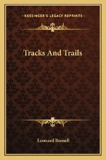 Tracks And Trails by Leonard Rossell