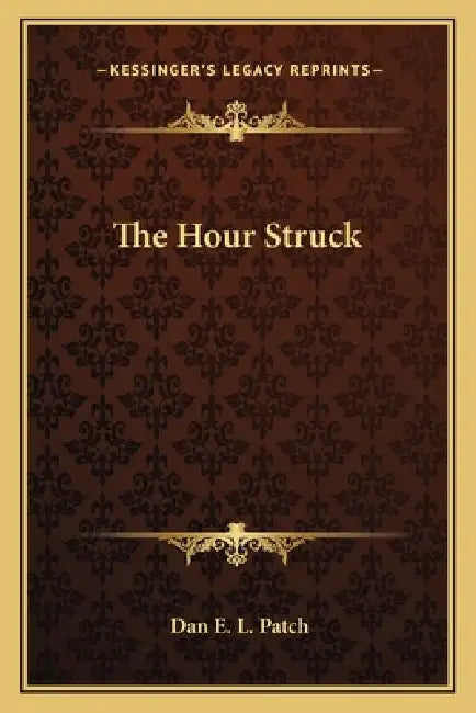 The Hour Struck by Dan E. L. Patch